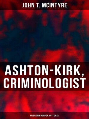 cover image of Ashton-Kirk, Criminologist (Musaicum Murder Mysteries)